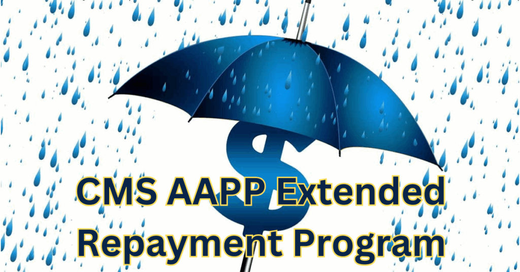CMS AAPP Extended Repayment Program